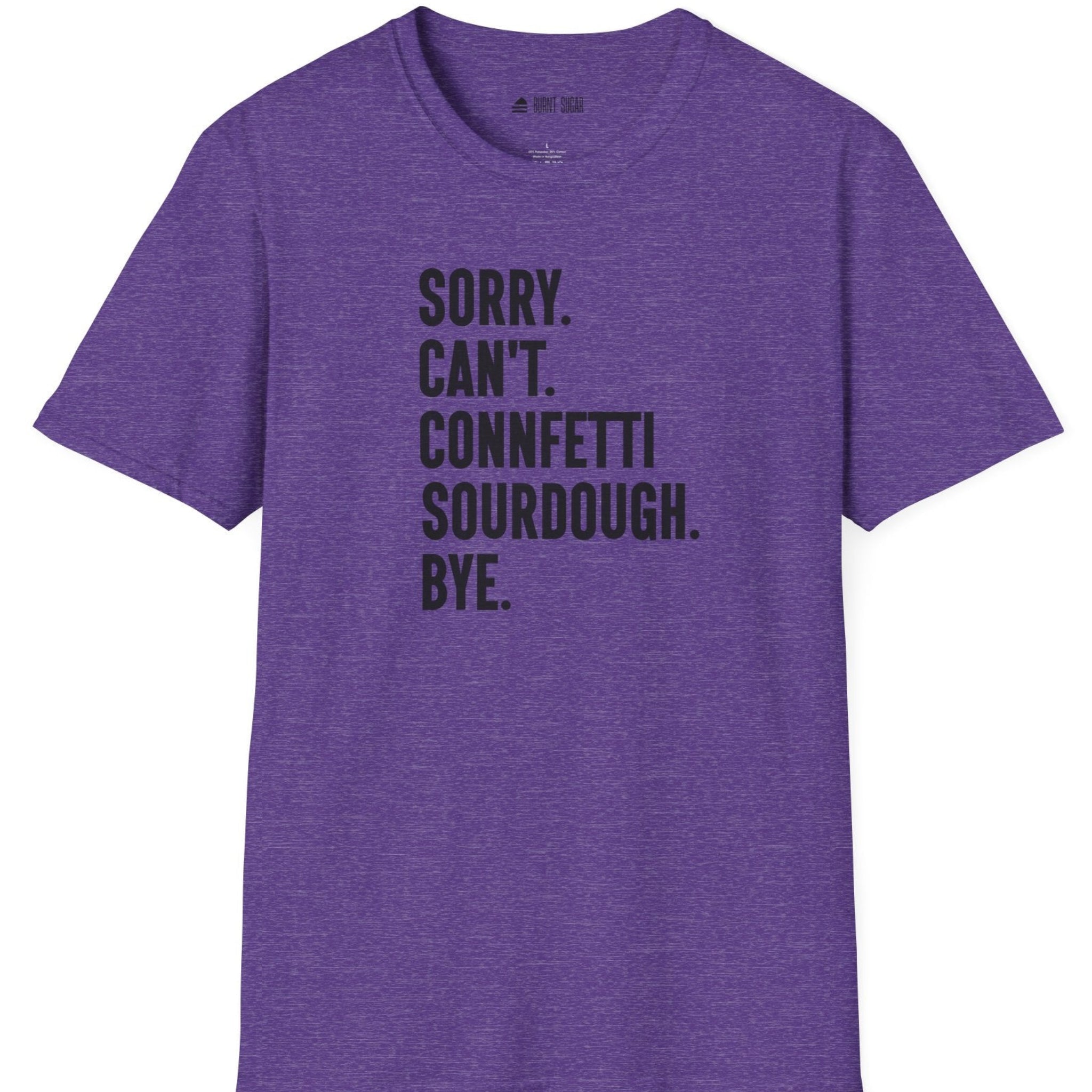 Sorry Can't Sourdough T-Shirt