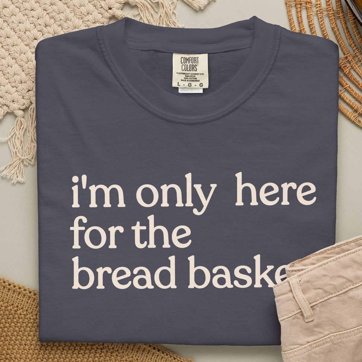 I'M ONLY HERE BREAD T-shirt
