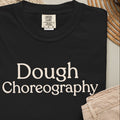 Dough Choreographer  CC1717 T-shirt