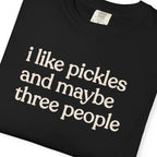 i like pickles and maybe three people CC1717 T-shirt